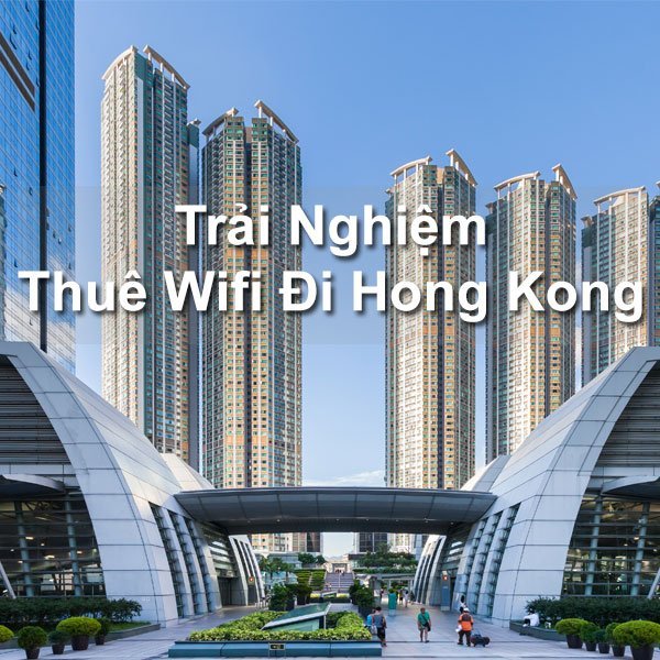 kinh nghiệm thuê cục phát wifi đi hong kong