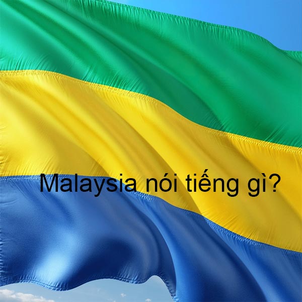Malaysia Nói Tiếng Gì ? Ngôn Ngữ Được Sử Dụng Nhiều Nhất Malaysia