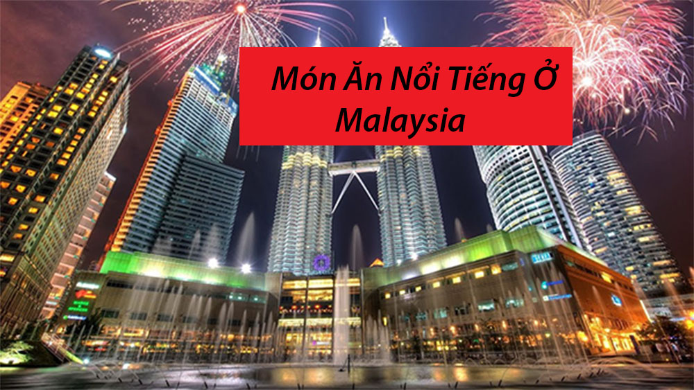 đi malaysia ăn gì