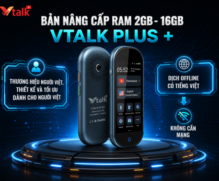 Máy Phiên Dịch VTalk Plus+ 2026 – Bản Nâng Cấp Ram 2GB – 16GB – Máy Phiên Dịch Mang Thương Hiệu Việt Nam, Dịch Offline Có Tiếng Việt