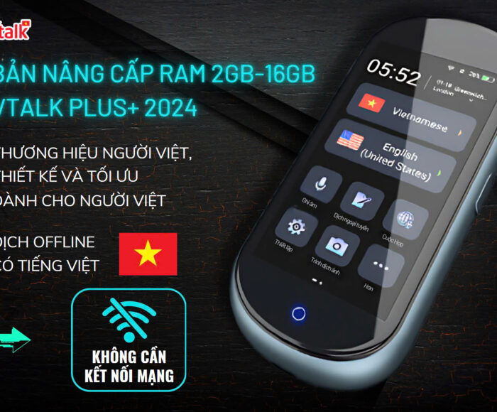 Máy Phiên Dịch VTalk Plus+ 2024 – Bản Nâng Cấp Ram 2GB – 16GB – Máy Phiên Dịch Mang Thương Hiệu Việt Nam, Dịch Offline Có Tiếng Việt